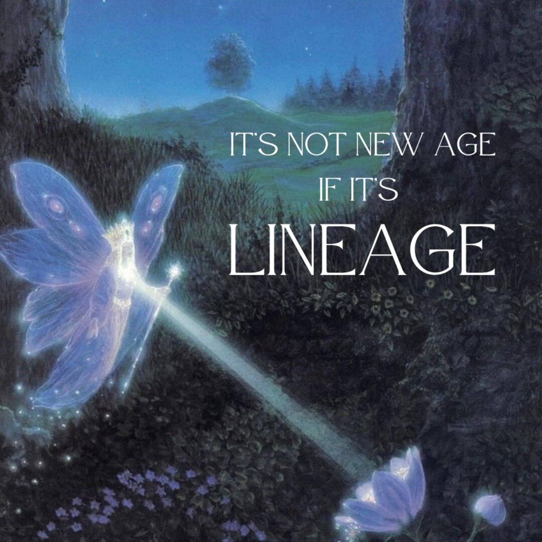 it's not new age if it's lineage!